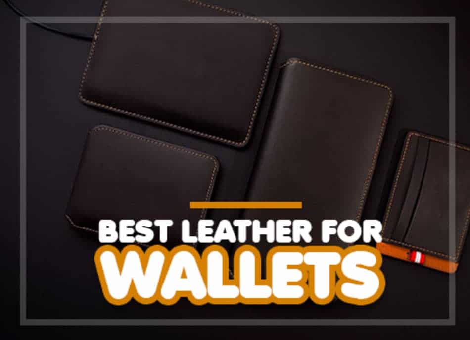 7 Best Leather For Wallets: A Complete Buyer’s Guide
