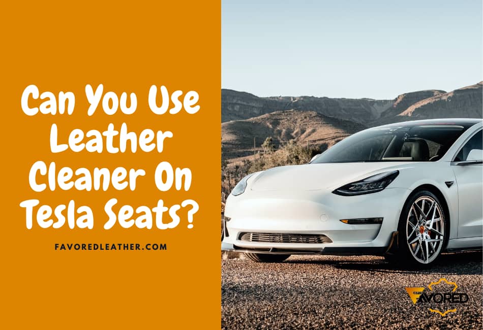 Can You Use Leather Cleaner On Tesla Seats?