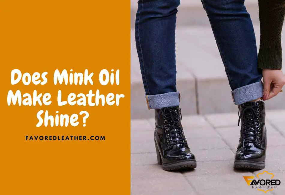 Does Mink Oil Make Leather Shine?