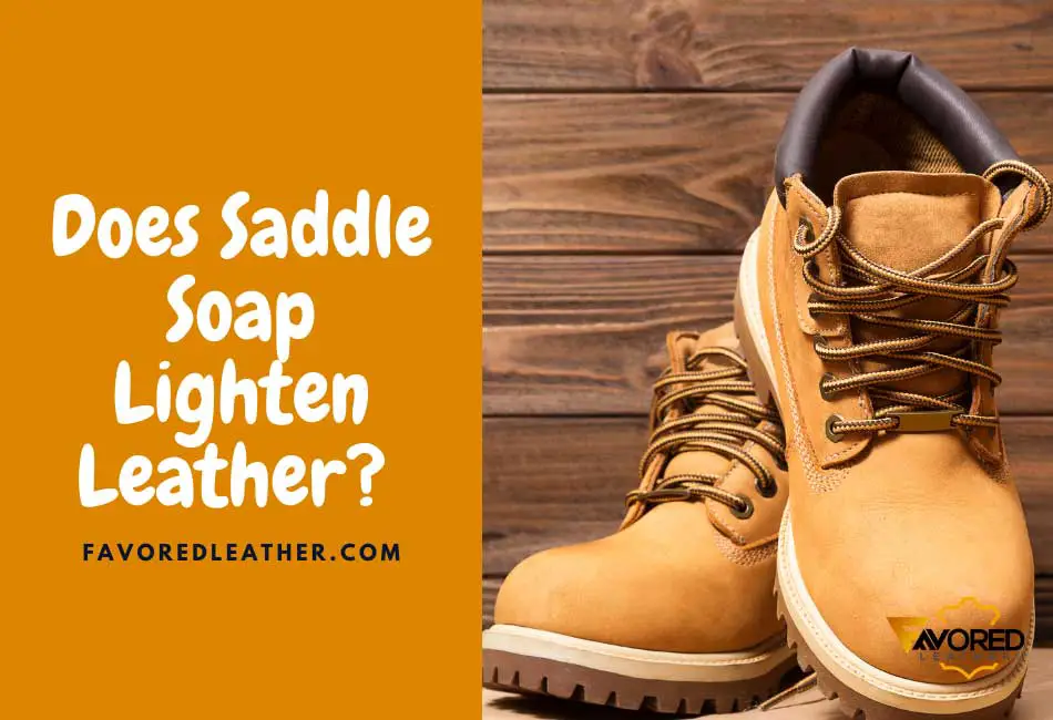 Does Saddle Soap Lighten Leather?