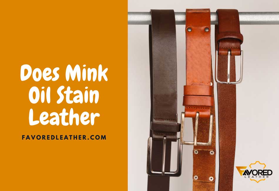 Does Mink Oil Stain Leather