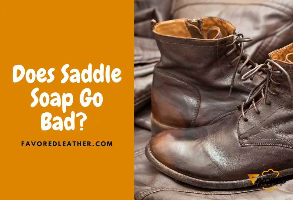 Does Saddle Soap Go Bad?