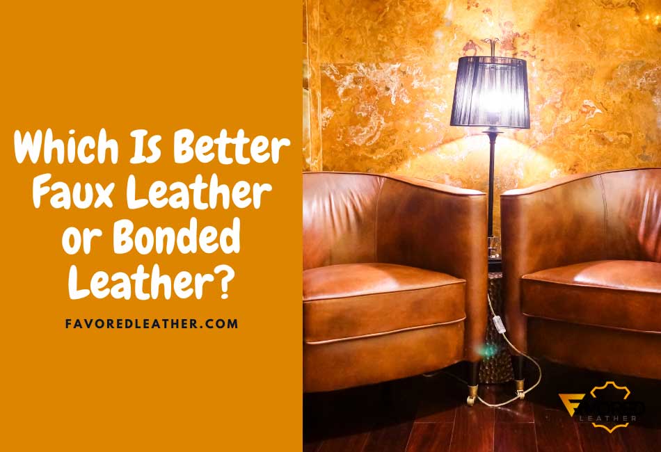 which is better faux leather or bonded leather