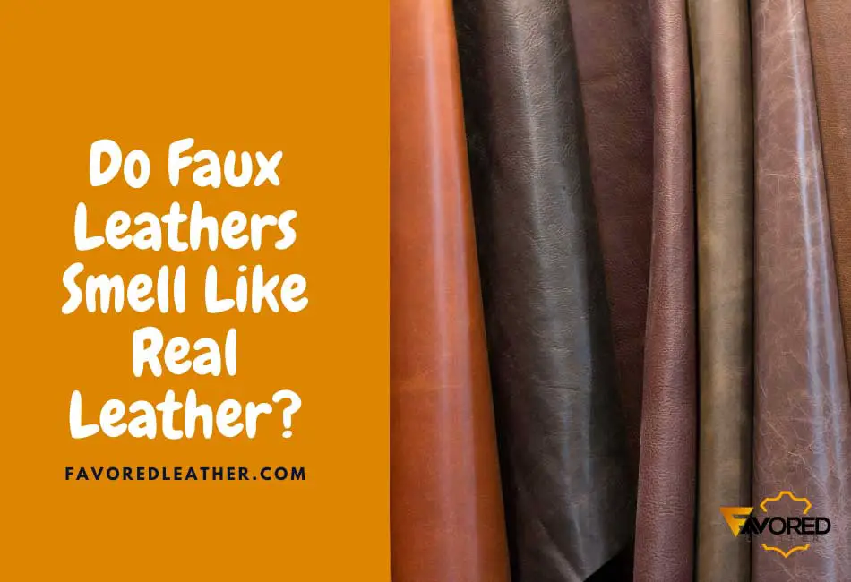 Does Faux Leather Smell Like Real Leather?