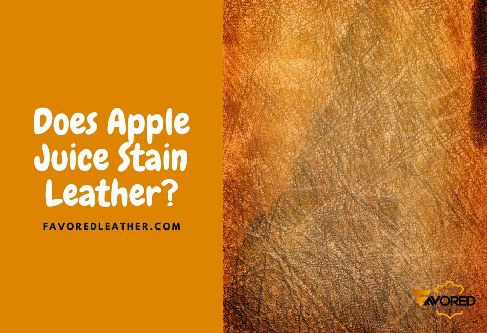 Does Apple Juice Stain Leather?