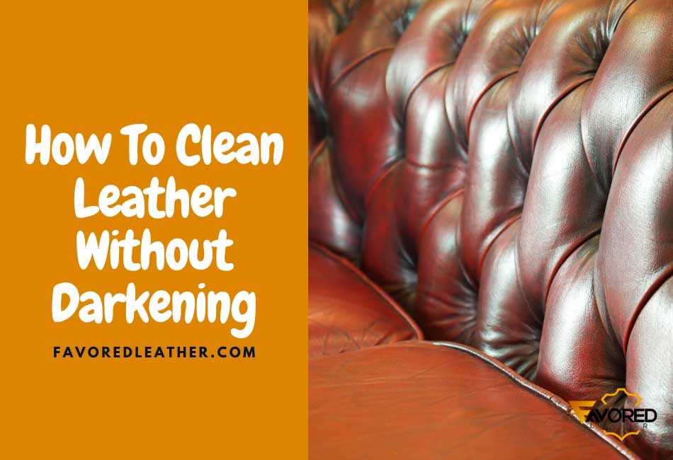 How To Clean Leather Without Darkening