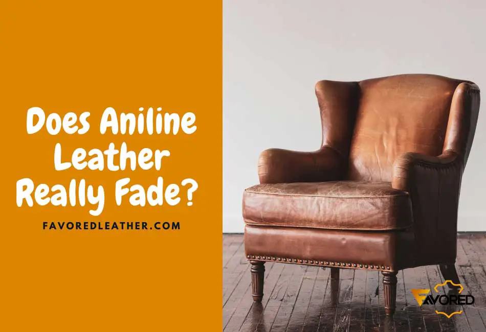 Does Aniline Leather Fade?